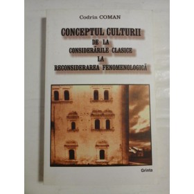 CONCEPTUL CULTURII DE LA CONSIDERARILE CLASICE LA RECONSIDERAREA FENOMENOLOGICA - CODRIN COMAN